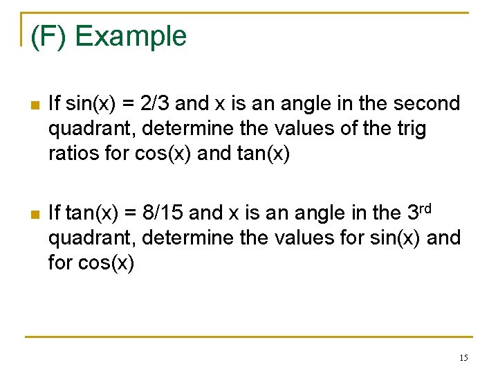 (F) Example n If sin(x) = 2/3 and x is an angle in the