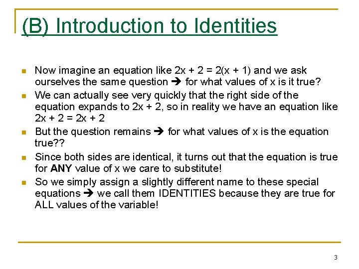 (B) Introduction to Identities n n n Now imagine an equation like 2 x