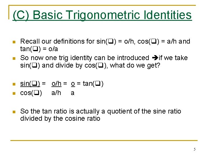 (C) Basic Trigonometric Identities n n n Recall our definitions for sin( ) =