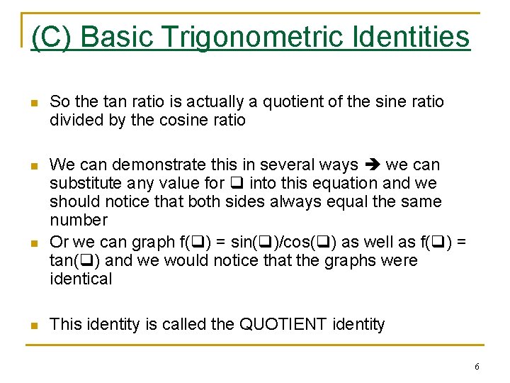 (C) Basic Trigonometric Identities n So the tan ratio is actually a quotient of