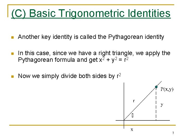 (C) Basic Trigonometric Identities n Another key identity is called the Pythagorean identity n