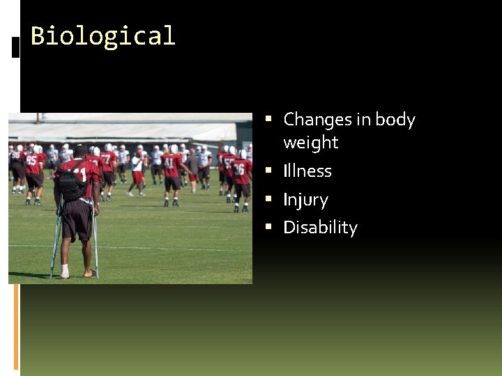 Biological Changes in body weight Illness Injury Disability 