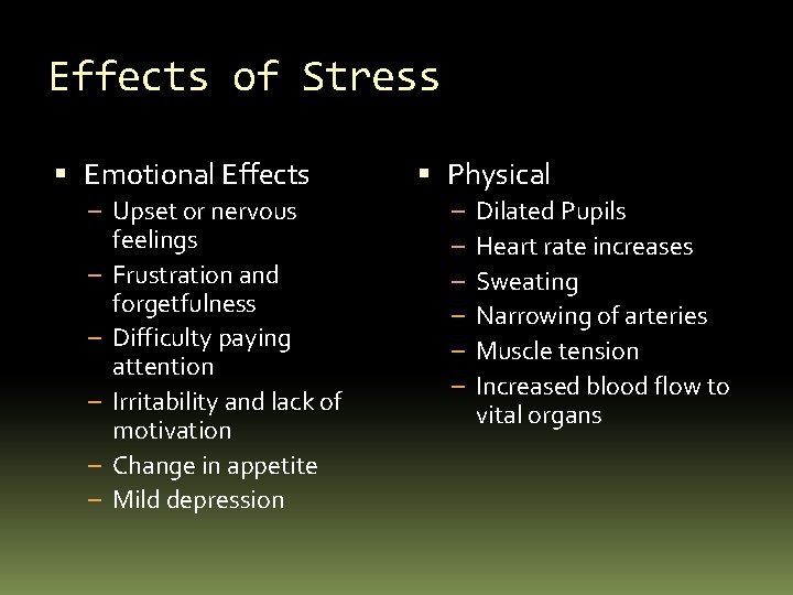 Effects of Stress Emotional Effects – Upset or nervous – – – feelings Frustration