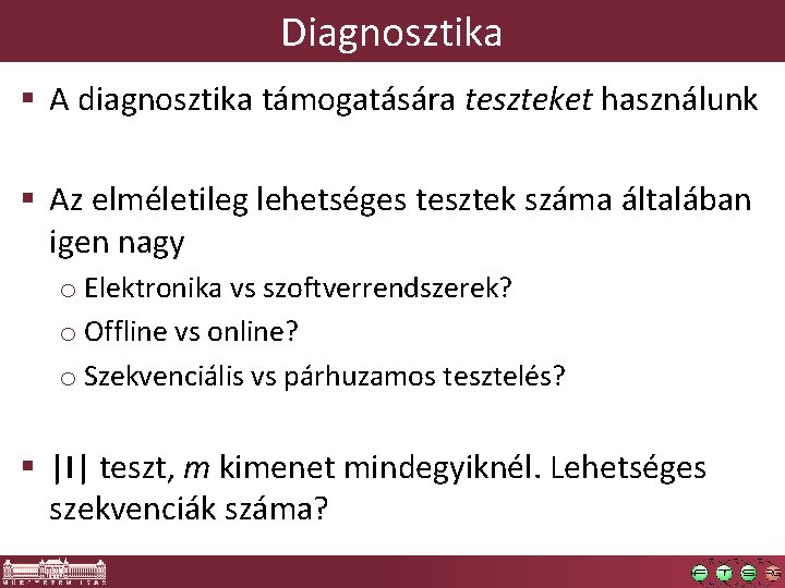 Diagnosztika § A diagnosztika támogatására teszteket használunk § Az elméletileg lehetséges tesztek száma általában