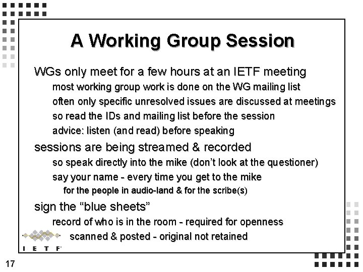 A Working Group Session WGs only meet for a few hours at an IETF