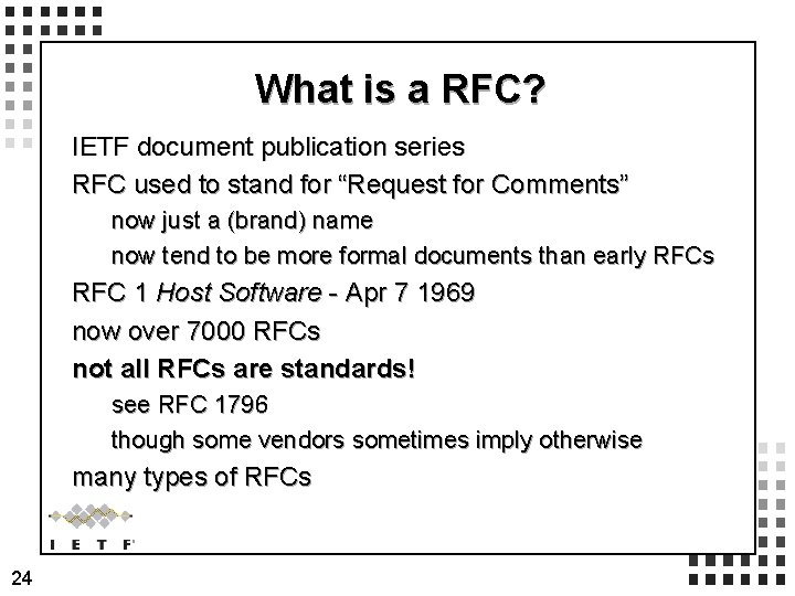What is a RFC? IETF document publication series RFC used to stand for “Request