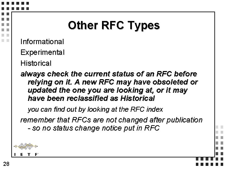 Other RFC Types Informational Experimental Historical always check the current status of an RFC