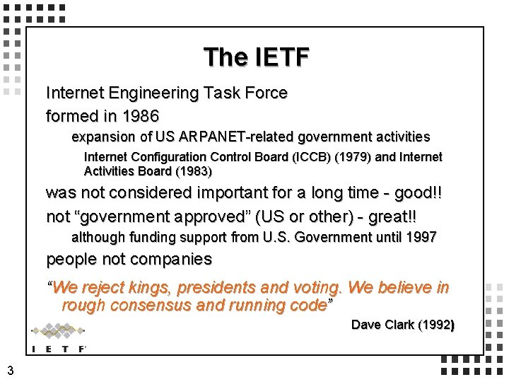 The IETF Internet Engineering Task Force formed in 1986 expansion of US ARPANET-related government