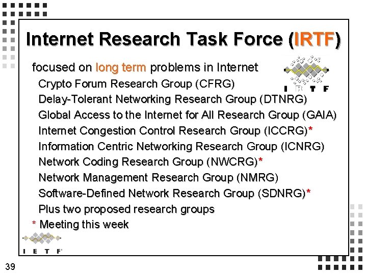 Internet Research Task Force (IRTF) focused on long term problems in Internet Crypto Forum