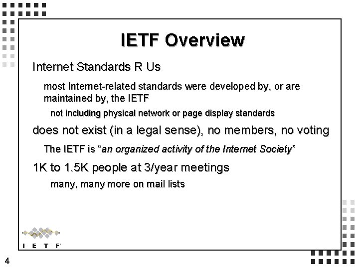 IETF Overview Internet Standards R Us most Internet-related standards were developed by, or are