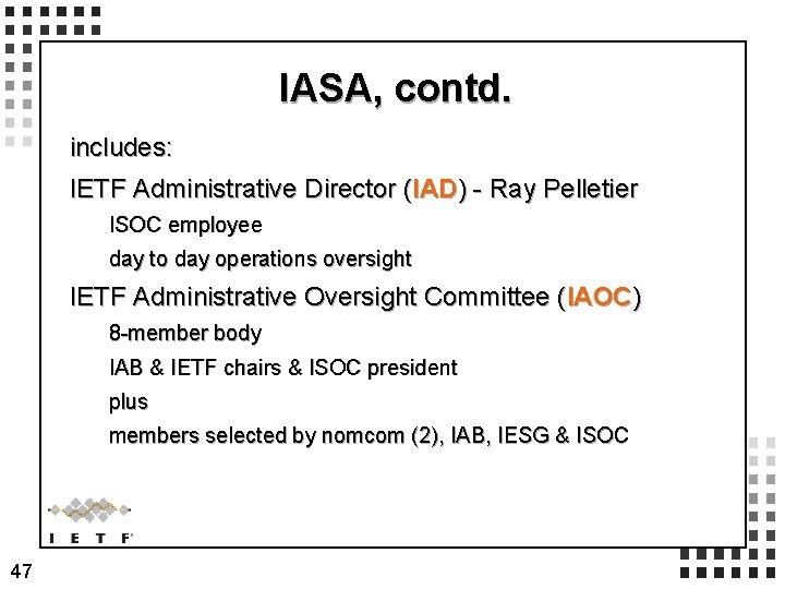 IASA, contd. includes: IETF Administrative Director (IAD) - Ray Pelletier ISOC employee day to