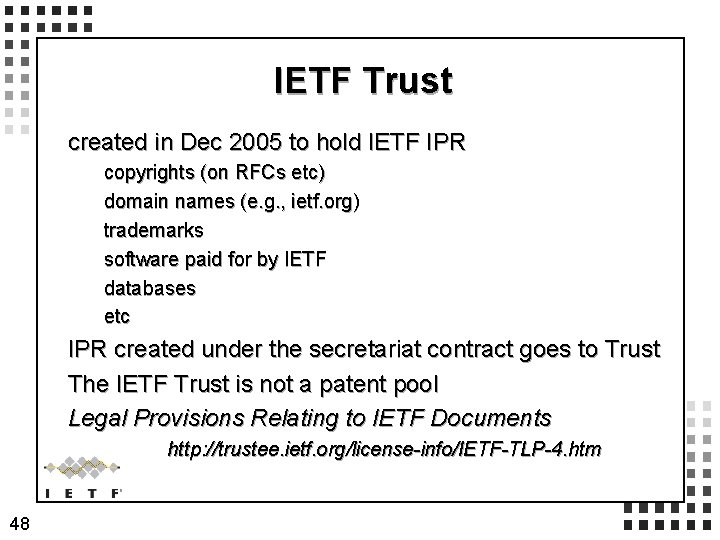 IETF Trust created in Dec 2005 to hold IETF IPR copyrights (on RFCs etc)