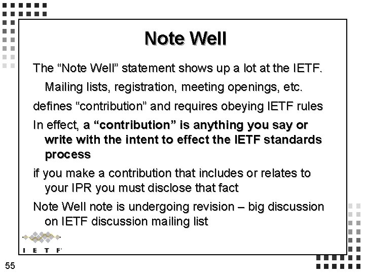 Note Well The “Note Well” statement shows up a lot at the IETF. Mailing