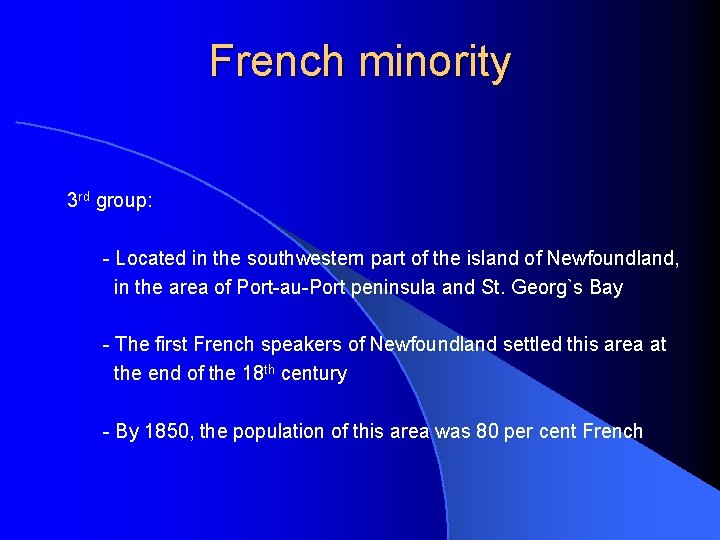 French minority 3 rd group: - Located in the southwestern part of the island
