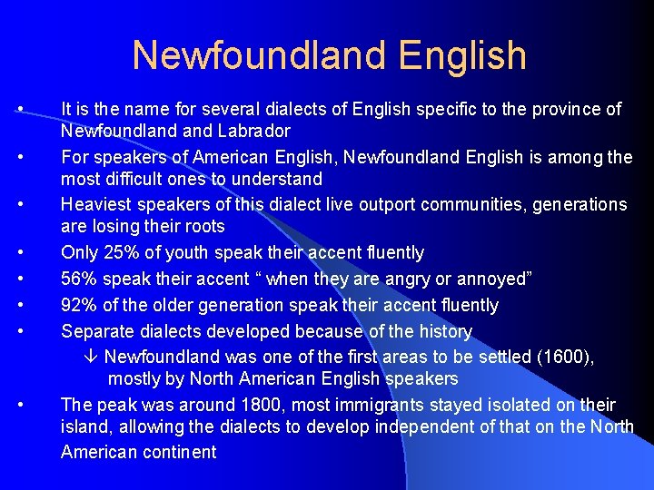 Newfoundland English • • It is the name for several dialects of English specific