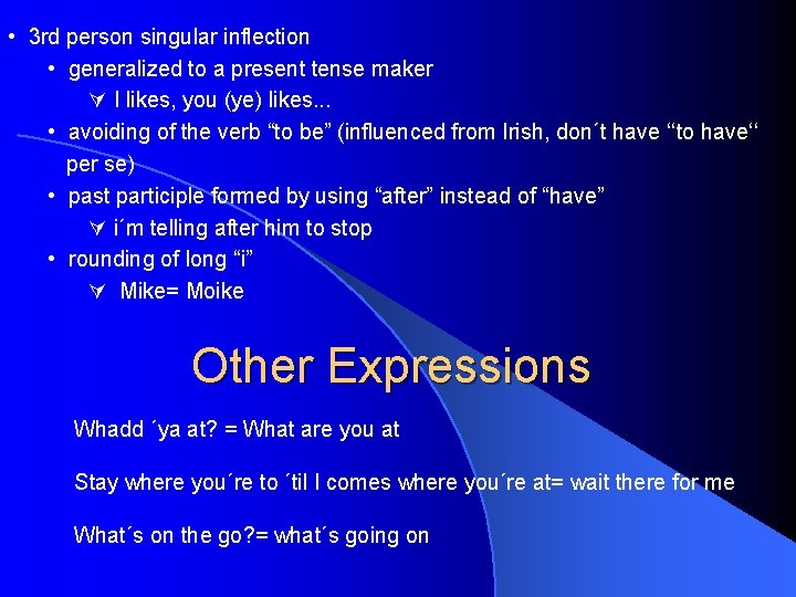  • 3 rd person singular inflection • generalized to a present tense maker
