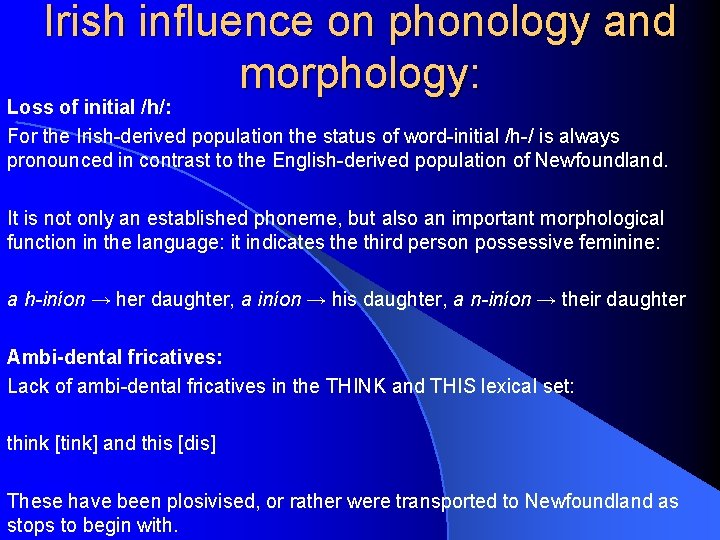 Irish influence on phonology and morphology: Loss of initial /h/: For the Irish-derived population