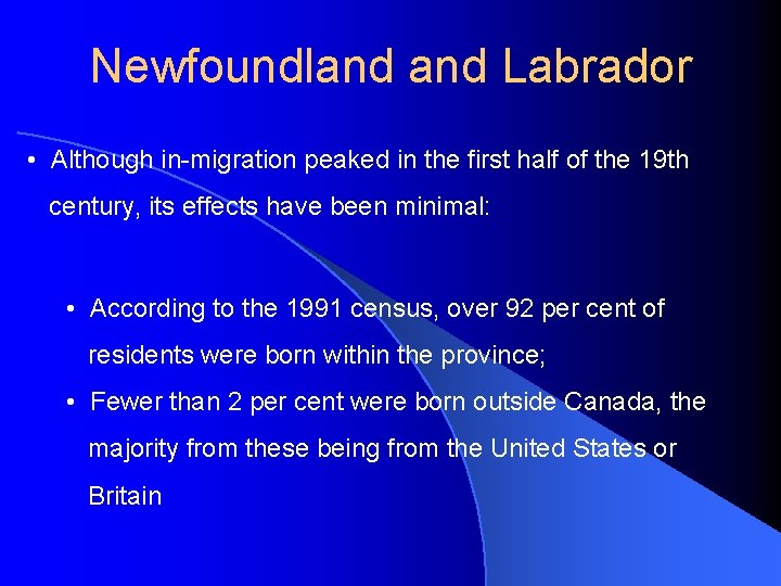 Newfoundland Labrador • Although in-migration peaked in the first half of the 19 th