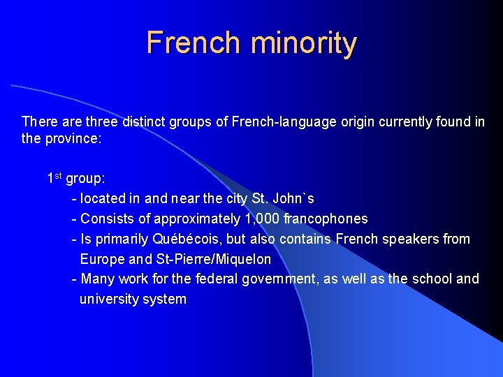 French minority There are three distinct groups of French-language origin currently found in the