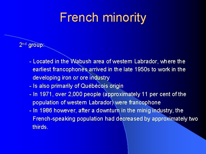 French minority 2 nd group: - Located in the Wabush area of western Labrador,