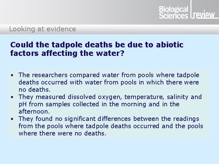 Looking at evidence Could the tadpole deaths be due to abiotic factors affecting the