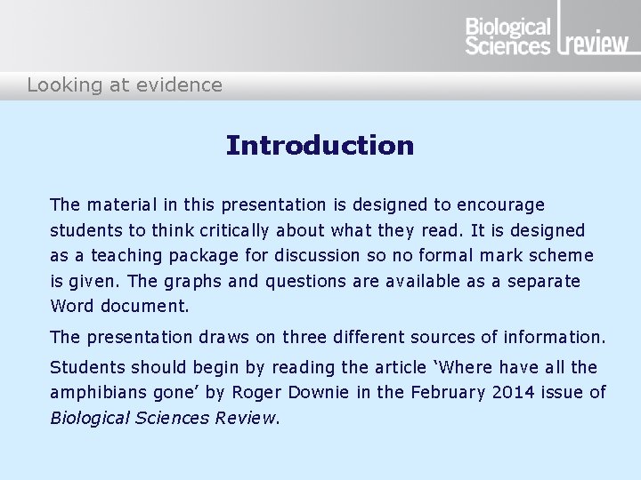 Looking at evidence Introduction The material in this presentation is designed to encourage students