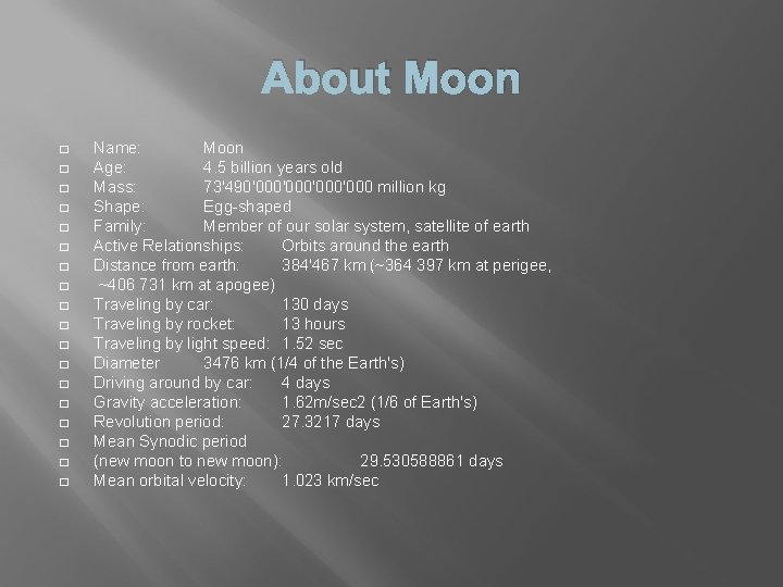 About Moon � � � � � Name: Moon Age: 4. 5 billion years