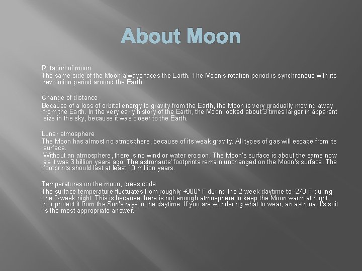 About Moon Rotation of moon The same side of the Moon always faces the