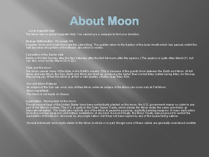 About Moon Lunar magnetic field The Moon has no global magnetic field. You cannot