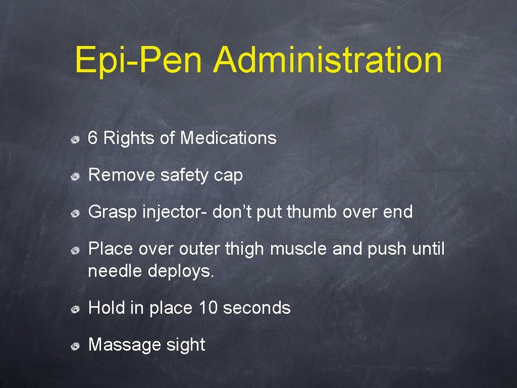 Epi-Pen Administration 6 Rights of Medications Remove safety cap Grasp injector- don’t put thumb
