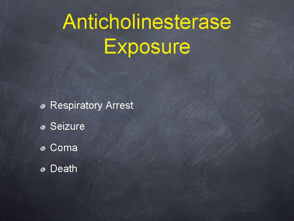 Anticholinesterase Exposure Respiratory Arrest Seizure Coma Death 