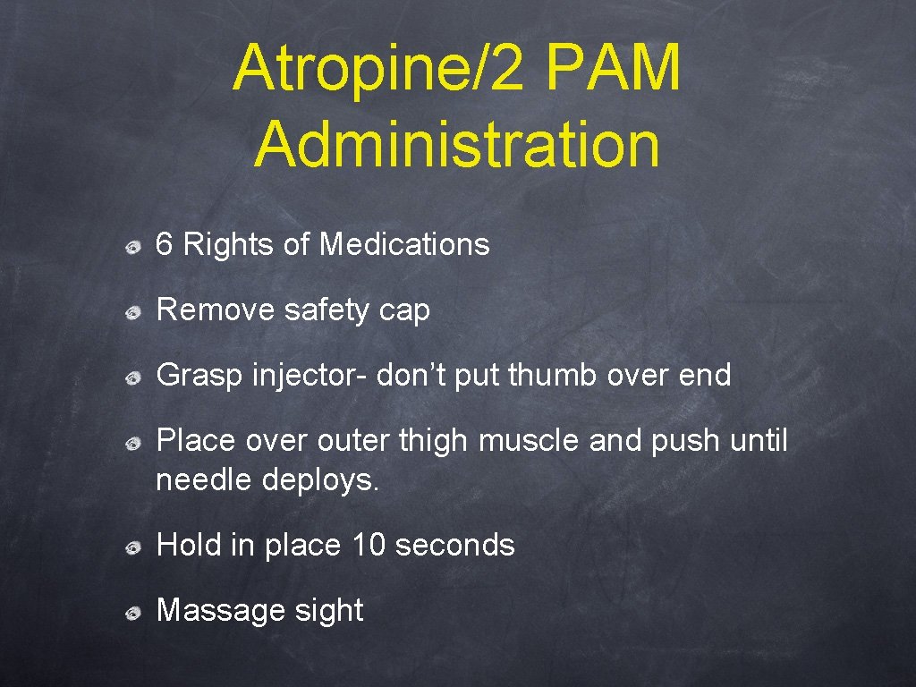 Atropine/2 PAM Administration 6 Rights of Medications Remove safety cap Grasp injector- don’t put