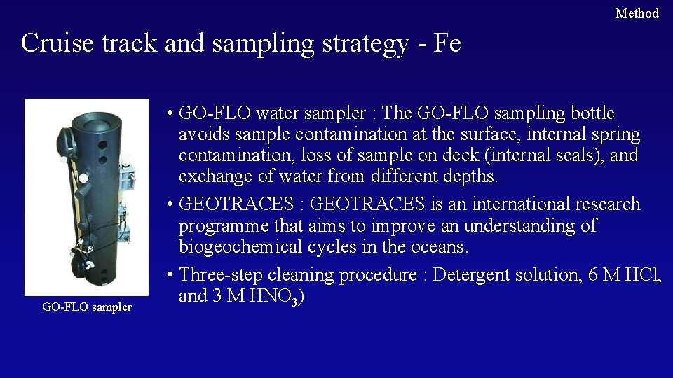 Method Cruise track and sampling strategy - Fe GO-FLO sampler • GO-FLO water sampler