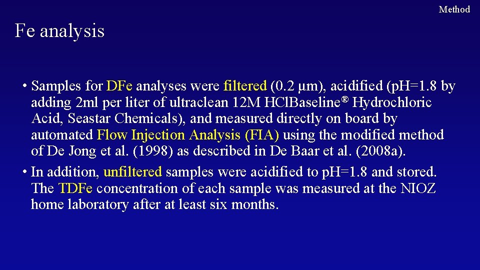 Method Fe analysis • Samples for DFe analyses were filtered (0. 2 μm), acidified