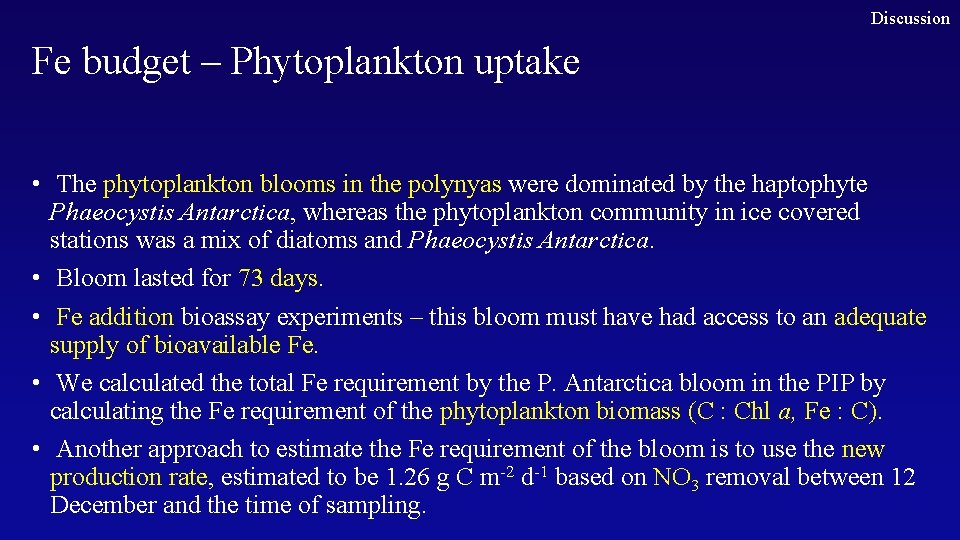 Discussion Fe budget – Phytoplankton uptake • The phytoplankton blooms in the polynyas were