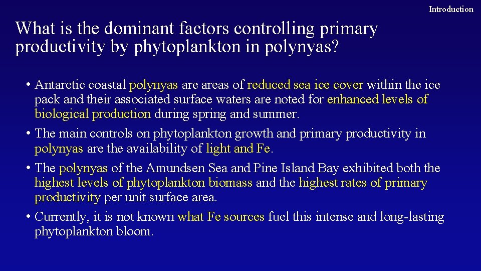 Introduction What is the dominant factors controlling primary productivity by phytoplankton in polynyas? •