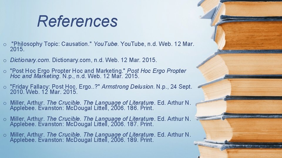 References o "Philosophy Topic: Causation. " You. Tube, n. d. Web. 12 Mar. 2015.