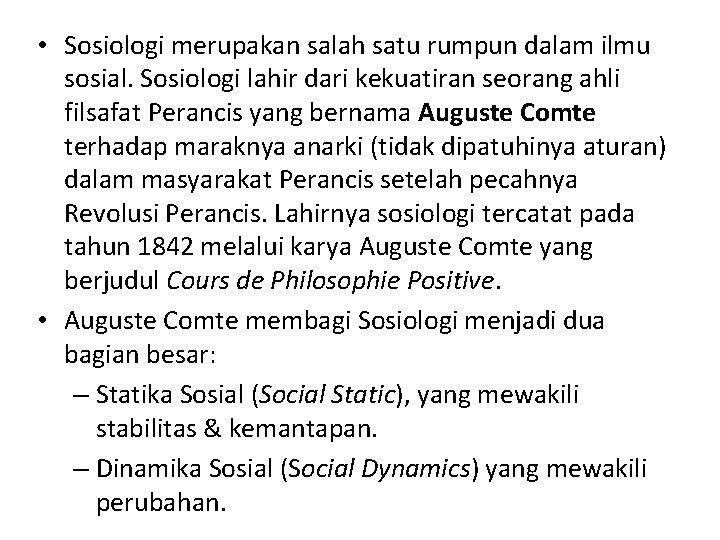  • Sosiologi merupakan salah satu rumpun dalam ilmu sosial. Sosiologi lahir dari kekuatiran