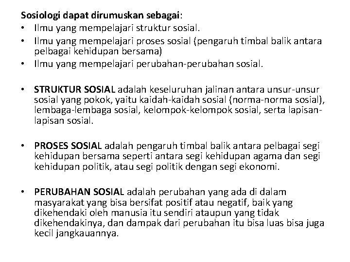 Sosiologi dapat dirumuskan sebagai: • Ilmu yang mempelajari struktur sosial. • Ilmu yang mempelajari