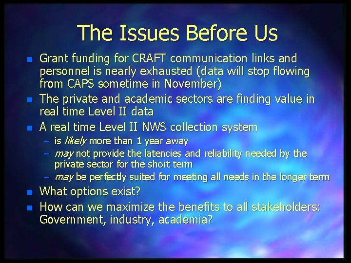The Issues Before Us n n n Grant funding for CRAFT communication links and