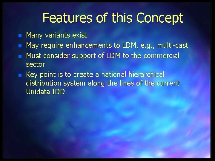 Features of this Concept n n Many variants exist May require enhancements to LDM,