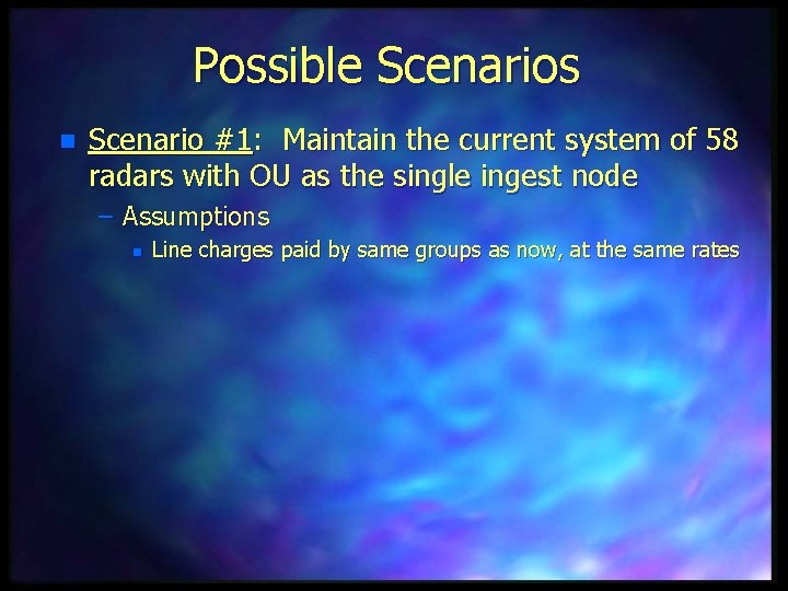 Possible Scenarios n Scenario #1: Maintain the current system of 58 radars with OU