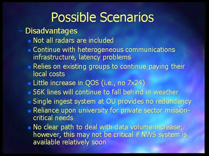 Possible Scenarios – Disadvantages Not all radars are included n Continue with heterogeneous communications