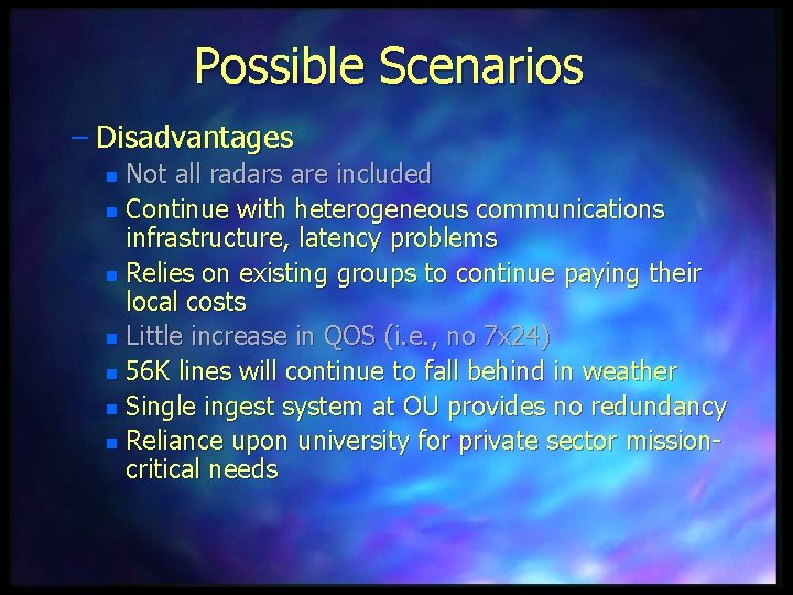 Possible Scenarios – Disadvantages Not all radars are included n Continue with heterogeneous communications