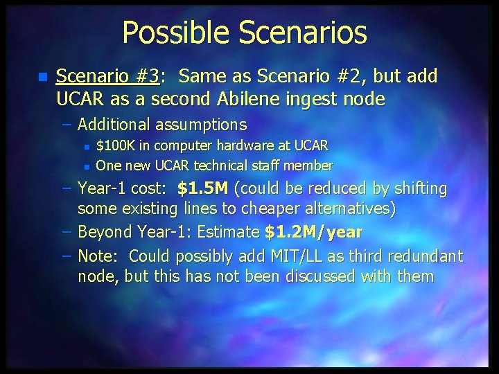 Possible Scenarios n Scenario #3: Same as Scenario #2, but add UCAR as a