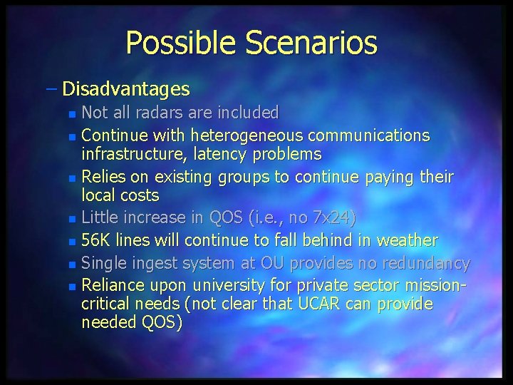 Possible Scenarios – Disadvantages Not all radars are included n Continue with heterogeneous communications