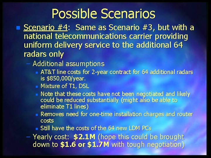 Possible Scenarios n Scenario #4: Same as Scenario #3, but with a national telecommunications