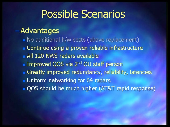 Possible Scenarios – Advantages No additional h/w costs (above replacement) n Continue using a