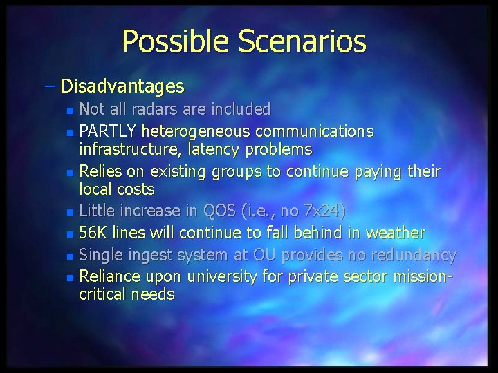 Possible Scenarios – Disadvantages Not all radars are included n PARTLY heterogeneous communications infrastructure,
