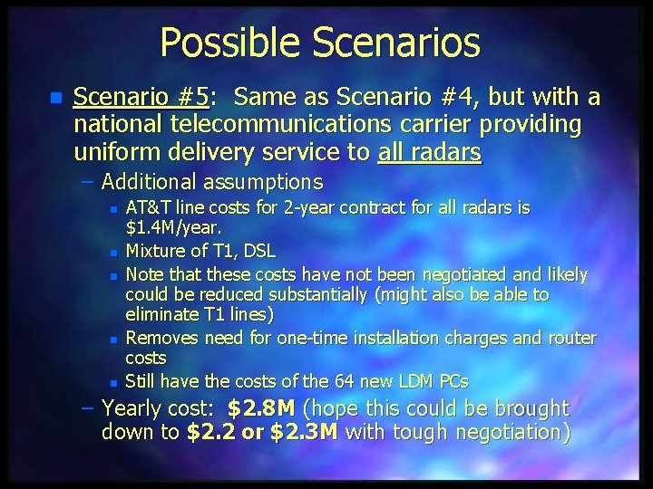Possible Scenarios n Scenario #5: Same as Scenario #4, but with a national telecommunications